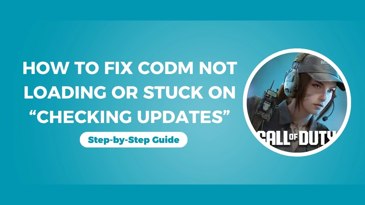 How to Fix CODM Not Loading or Stuck on “Checking Updates”